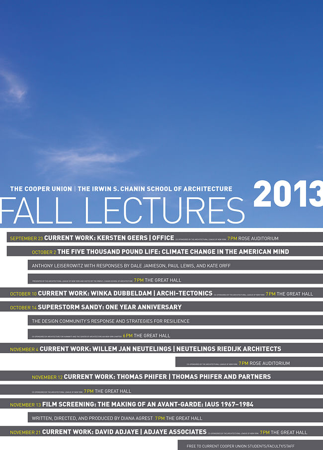  Poster for the Fall '13 Lectures at The Cooper Union, Irwin S. Chanin School of Architecture. Image courtesy of the Irwin S. Chanin School of Architecture.