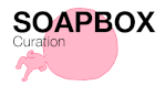 Soapbox: Curation