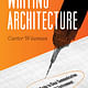 Front cover of 'Writing Architecture: A Practical Guide to Clear Communication About the Built Environment' by Carter Wiseman. Photo courtesy of Trinity University Press.