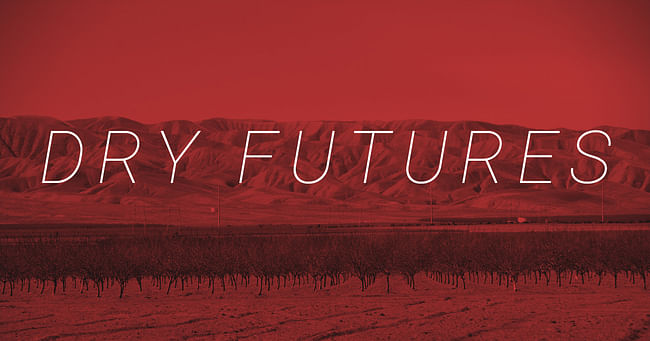 Have an idea for how to address the California drought with design? Submit your ideas to Archinect's Dry Futures competition!