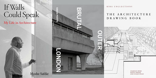 (L-R) If Walls Could Speak: My Life in Architecture​ by Moshe Safdie; Brutal Outer London​ by Simon Phipps; The Architecture Drawing Book​ by Charles Hind, Fiona Orsini, Susan Pugh