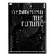 Cover for Designing the Future Magazine. Image from Designing the Future Kickstarter.