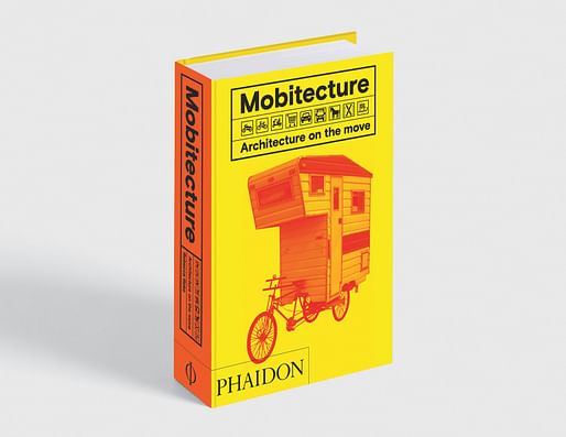 Mobitecture: Architecture on the Move, Rebecca Roke, Phaidon.