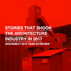 Stories That Shook the Architecture Industry in 2017