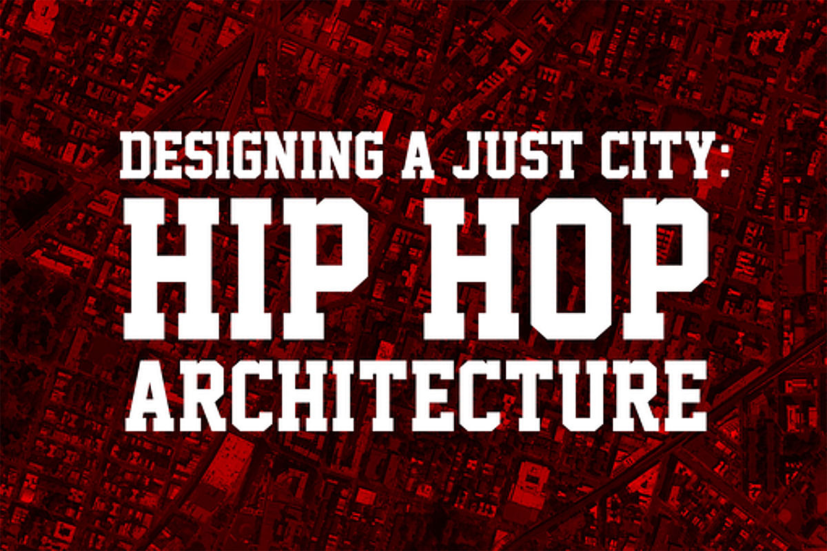 Join “Hip Hop Architect” Michael Ford And Design Justice Advocate Bryan ...