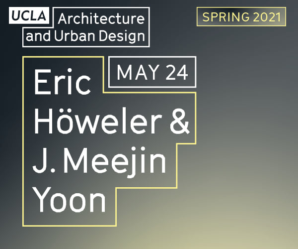 UCLA Architecture and Urban Design: Lecture with Eric Höweler and J ...