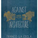 Franco La Cecla’s book (Contro l’architettura), Against Architecture