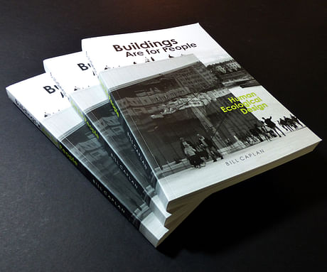 'Buildings are for People' has been released, available on Amazon in both the USA and UK. It provides an approach to building design that is sensitive to people, program and habitat - people-friendly and environment-friendly architecture. More than 100 of my photographs and diagrams illustrate the concepts discussed and the methodology, visually articulating the good and the bad. More info at http://www.human-ecological-design.com