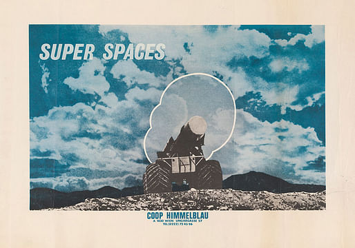Coop Himmelblau, “Super Spaces,” c. 1969. Color photo-offset lithograph (poster), 27 1/2 x 37 5/8”. Collection of the Alvin Boyarsky Archive. 