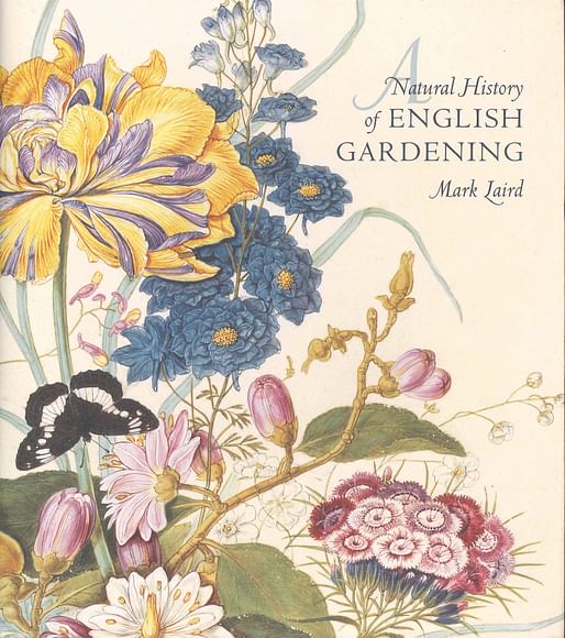 Mark Laird, “A Natural History of English Gardening”, Yale University Press, 2015.